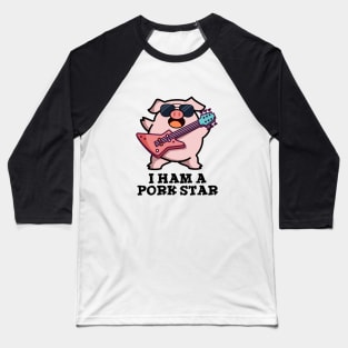 I Ham A Pork Star Cute Rock Star Pig Pun Baseball T-Shirt
